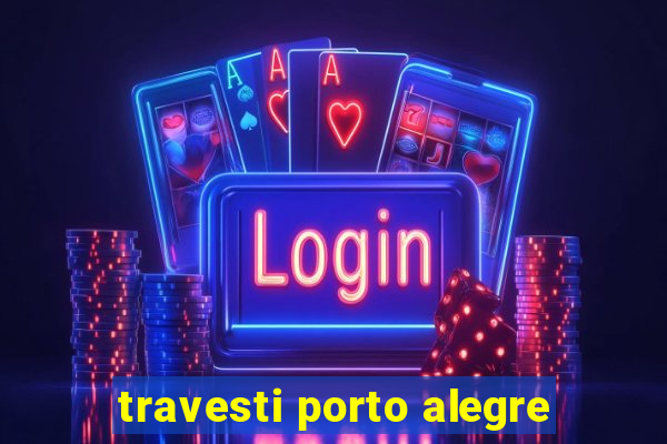 travesti porto alegre